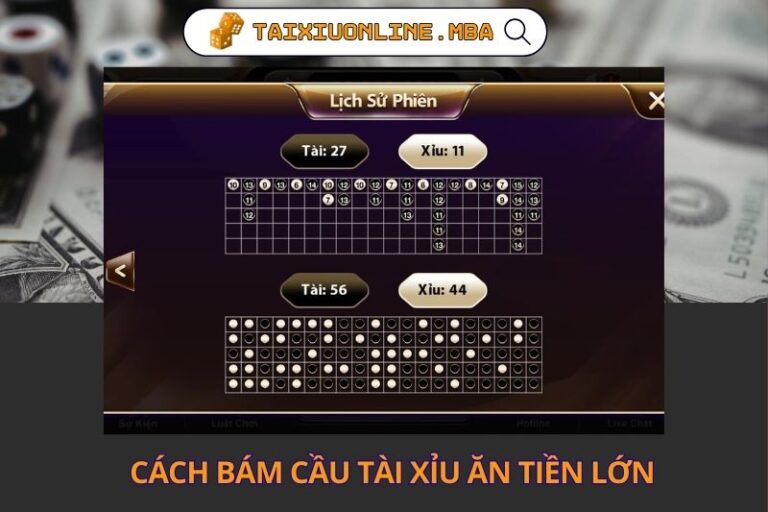 Cach Bam Cau Tai Xiu An Tien Lon Dua Tren Nhip Cau