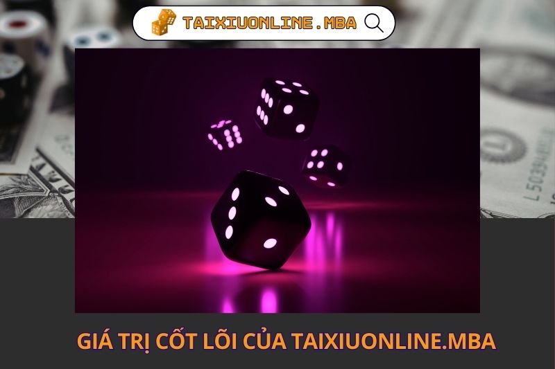 Giá trị cốt lõi của taixiuonline.mba