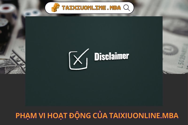Phạm vi hoạt động của taixiuonline.mba