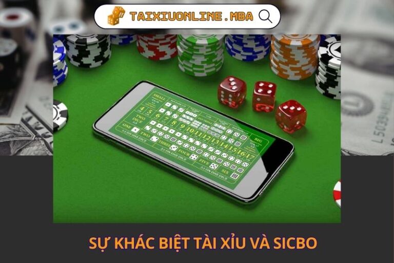 Su Khac Biet Tai Xiu Va Sicbo Theo Huong De Hieu