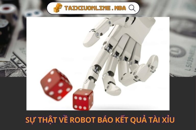 Su That Ve Robot Bao Ket Qua Tai Xiu Nhu The Nao