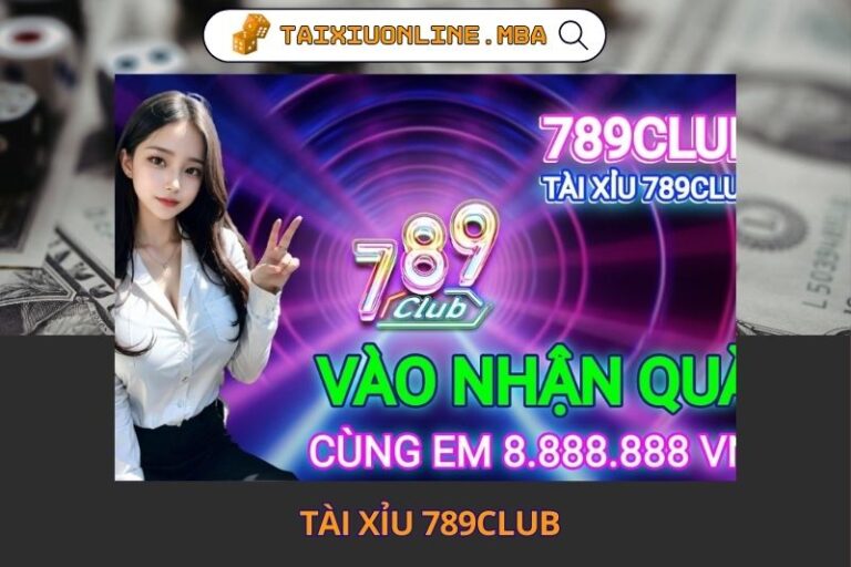 Tài Xỉu 789club – Trải Nghiệm Xúc Xắc Đỉnh Cao