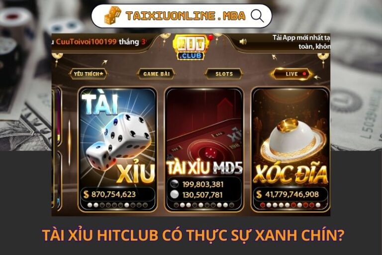 Tai Xiu Hitclub Co Thuc Su Xanh Chin Danh Gia Chi Tiet Tu A–Z