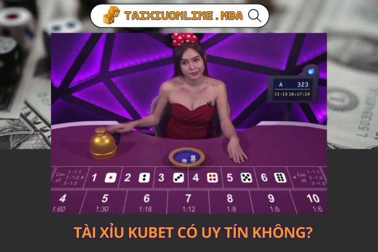 Tài Xỉu Kubet Có Uy Tín Không? Chia Sẻ Từ Dân Trong Nghề
