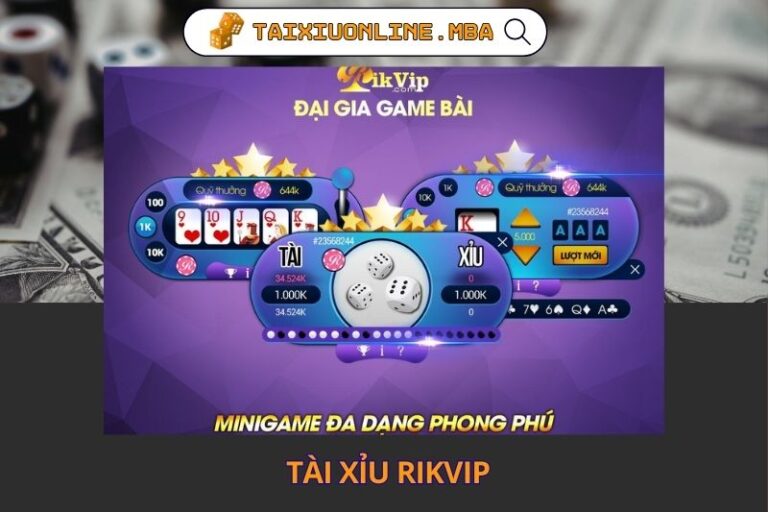 Tài Xỉu Rikvip – Sảnh Game Đổi Thưởng Sôi Động Bậc Nhất